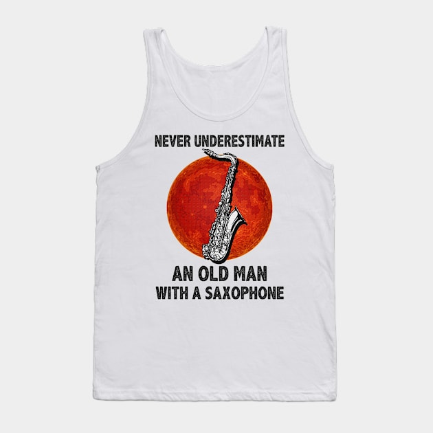 Never underestimate an old man with a saxophone funny gift Tank Top by boltongayratbek